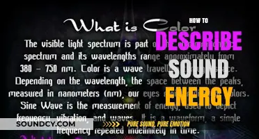 Understanding Sound Energy: A Comprehensive Guide to Describing Its Nature and Impact