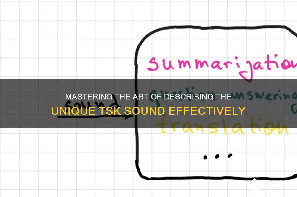how to describe tsk sound