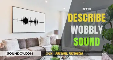 Mastering the Art of Describing Wobbly Sounds: Tips and Techniques