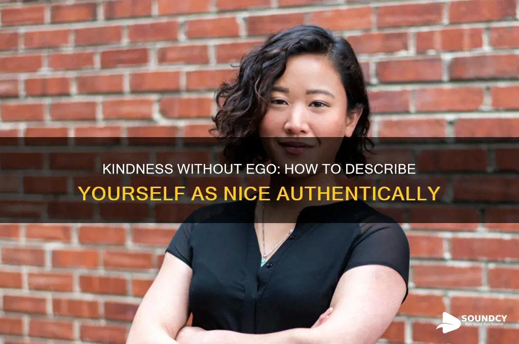 how to describe yourself as nice without sounding selfish