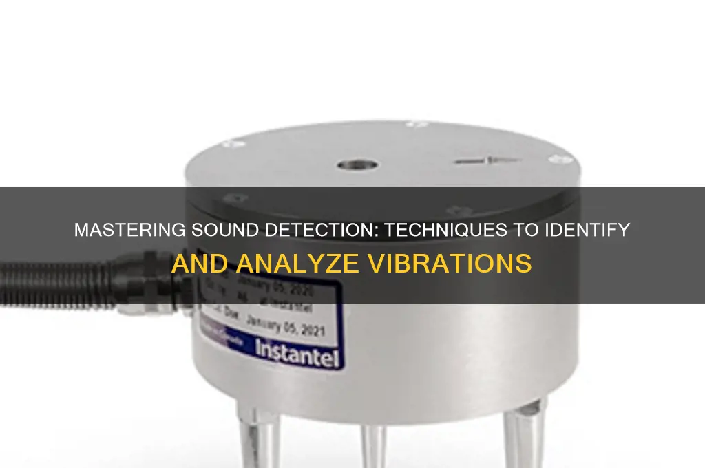 how to detect sound vibrations