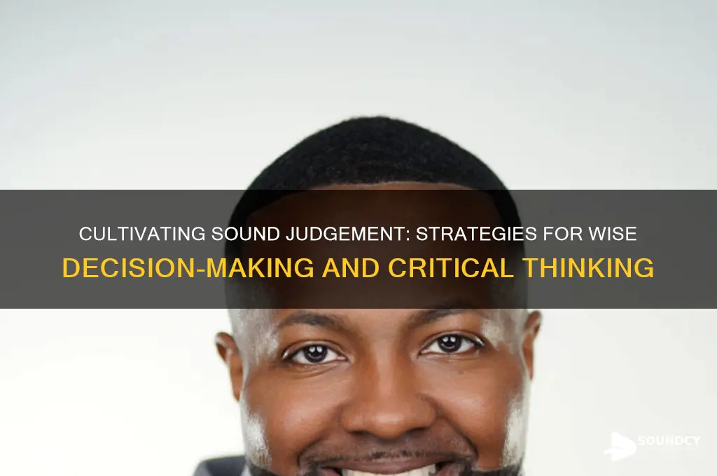 how to develop sound judgement