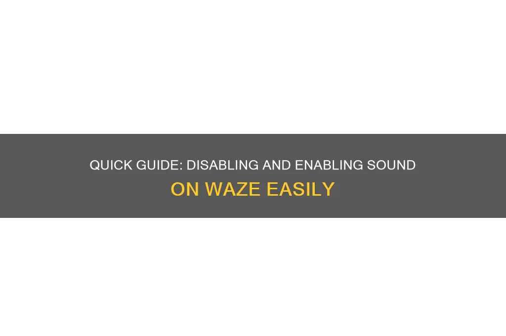 how to disable and enable the sound with waze
