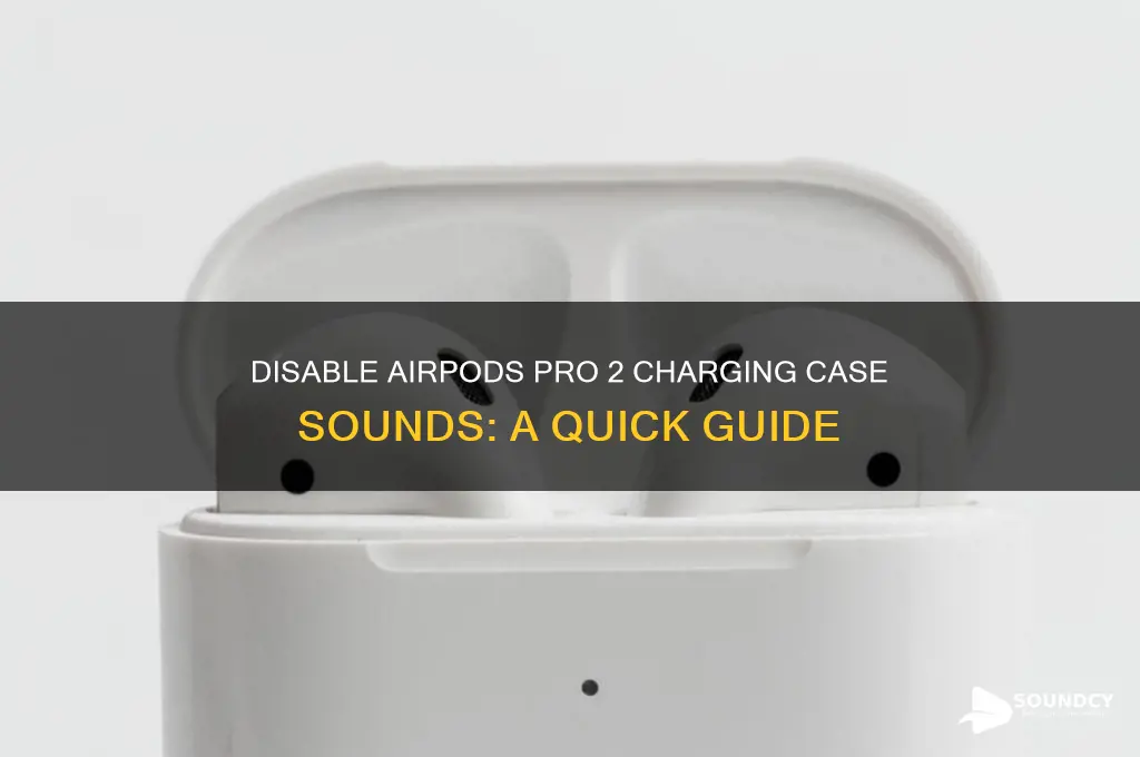 how to disable charging case sounds airpods pro 2