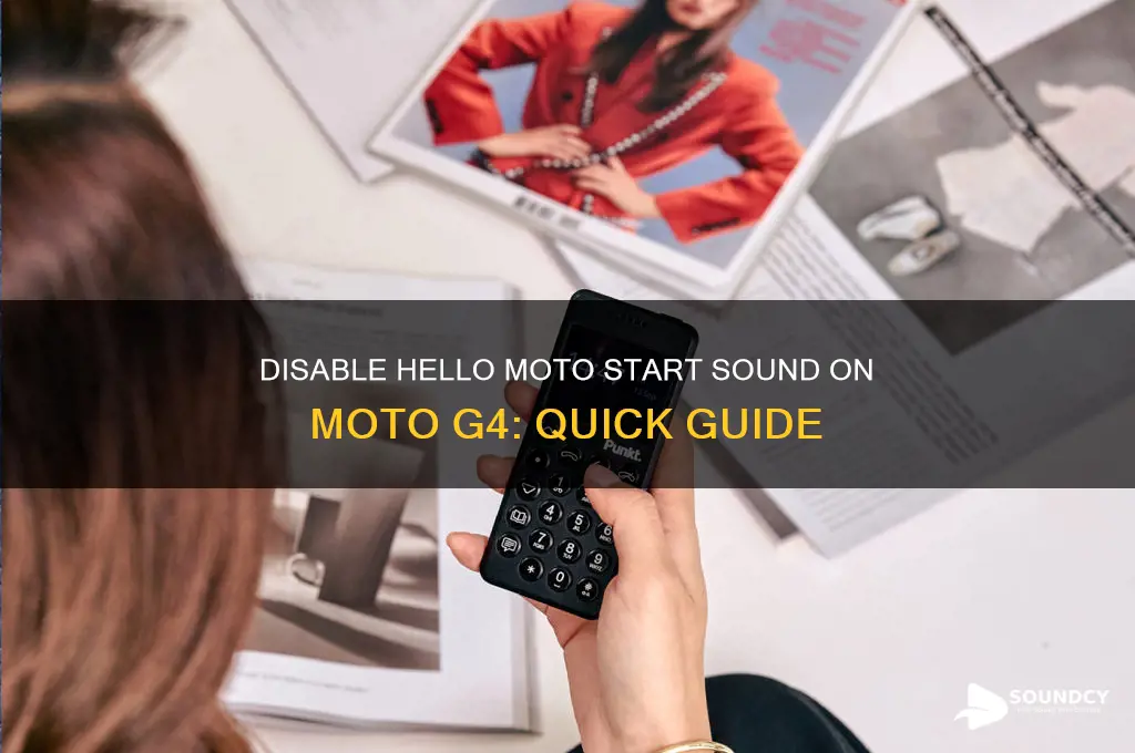 how to disable hello moto start sounds moto g4