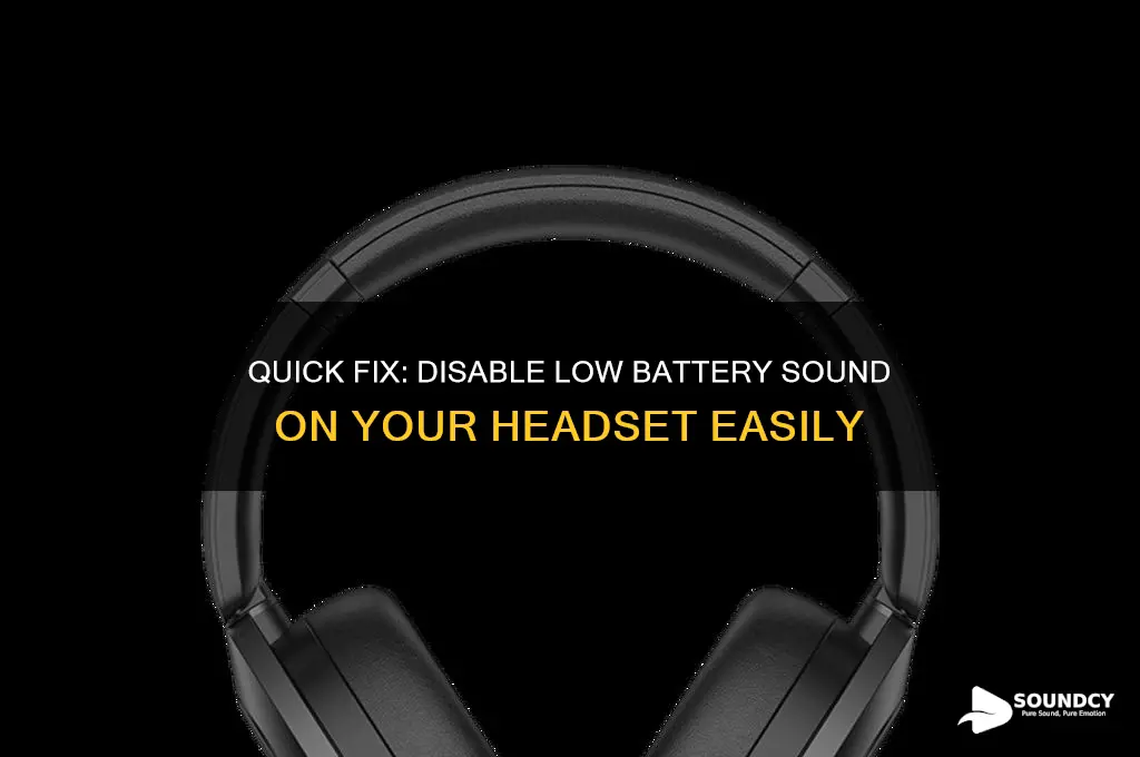 how to disable the low battery sound on headset