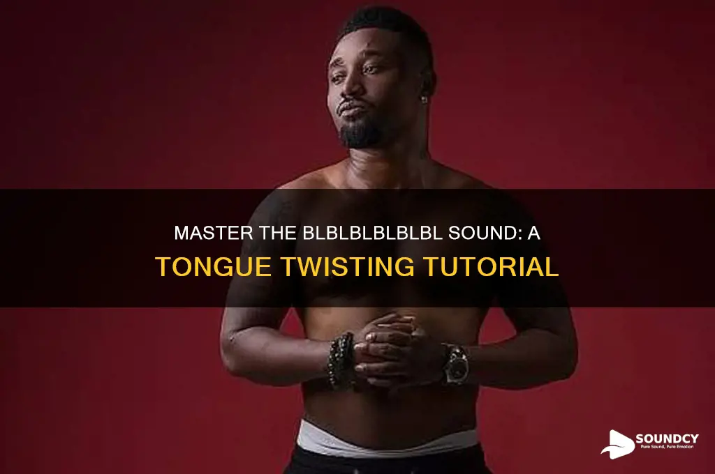 how to do a blblblblblbl sound with your tongue