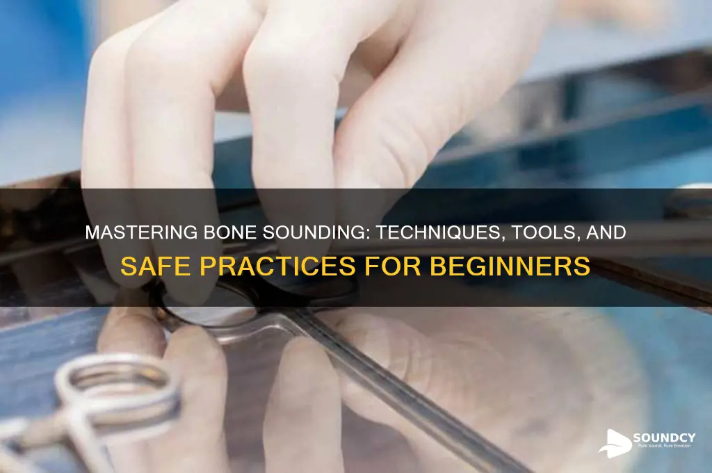 how to do bone sounding