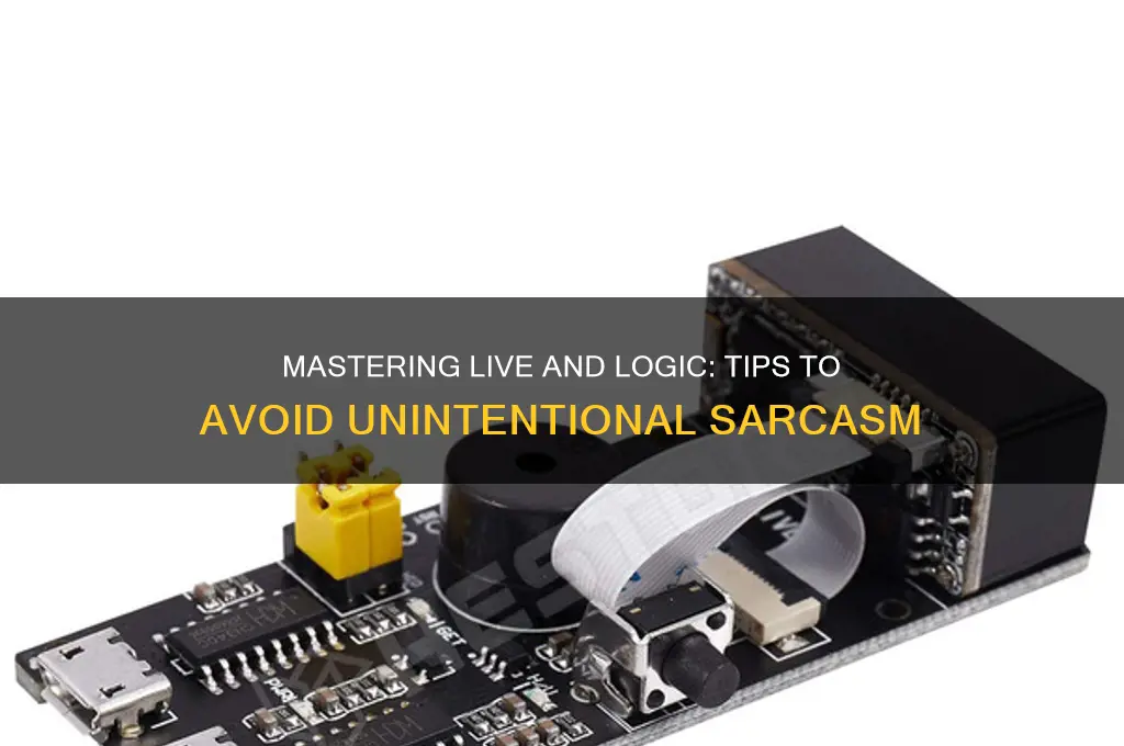 how to do live and logic without sounding sarcastic
