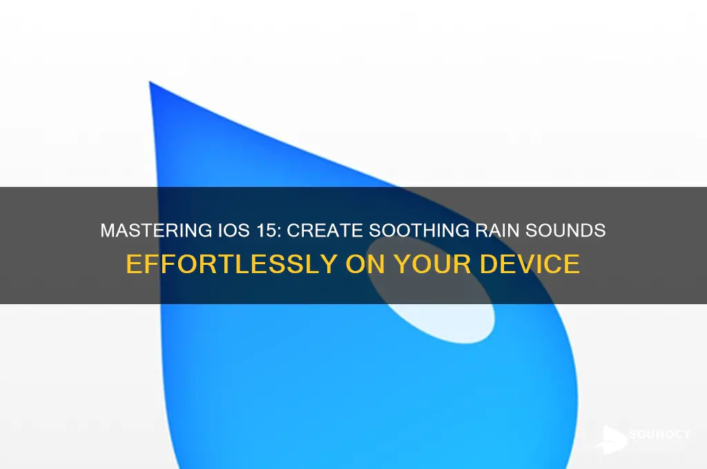 how to do the rain sound on ios 15