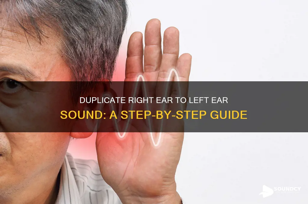 how to duplicate right ear to left ear sound