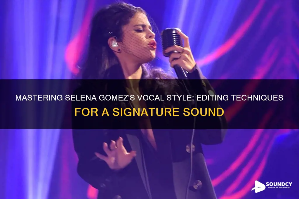 how to edit vocals to sounds like selena gomez