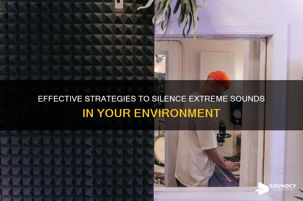 how to eliminate extreme sounds