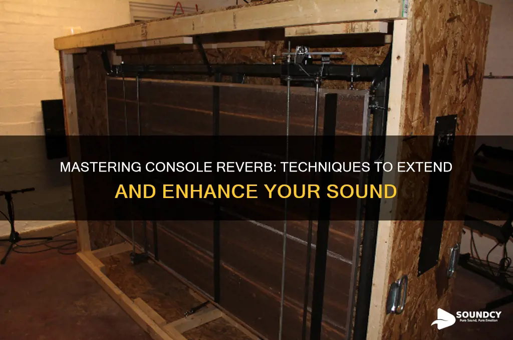 how to elongate a reverb sound on a console