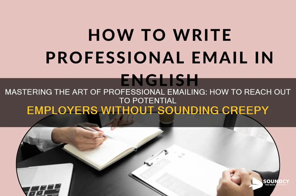 how to email a potential employer without sounding creepy