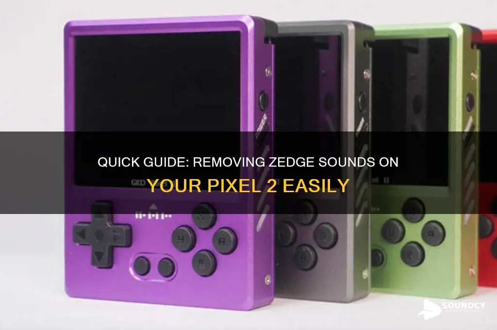 how to erase zedge sounds on a pixel 2