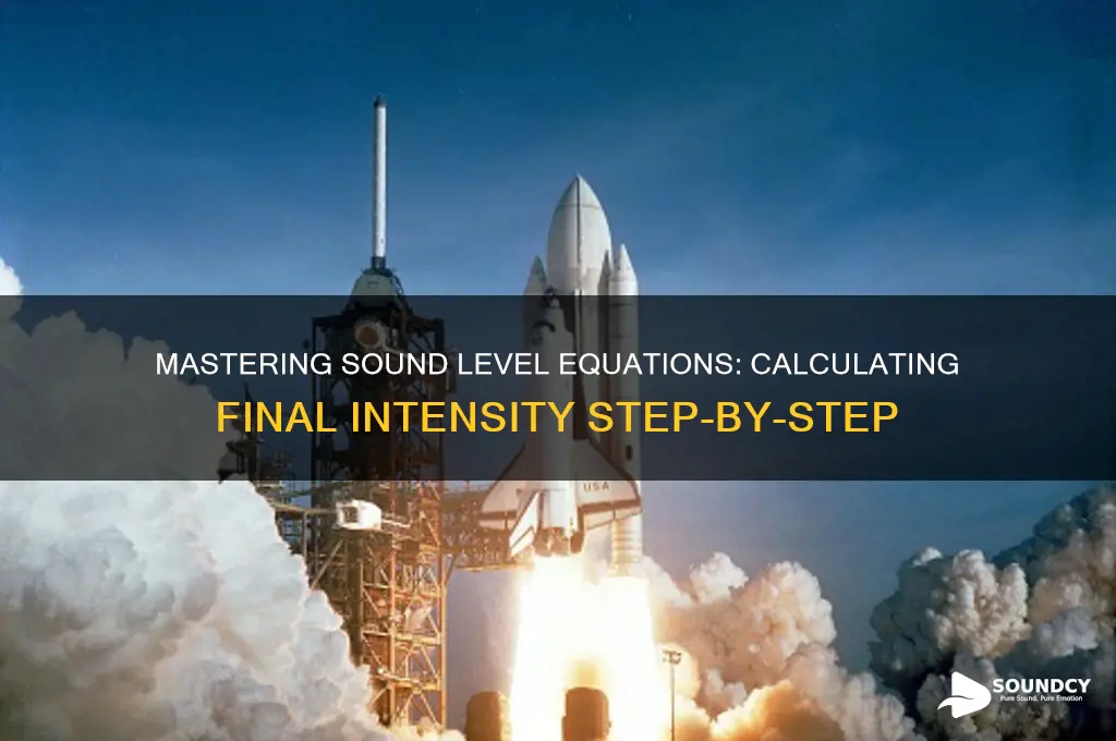 how to find intensity final in sound level equations