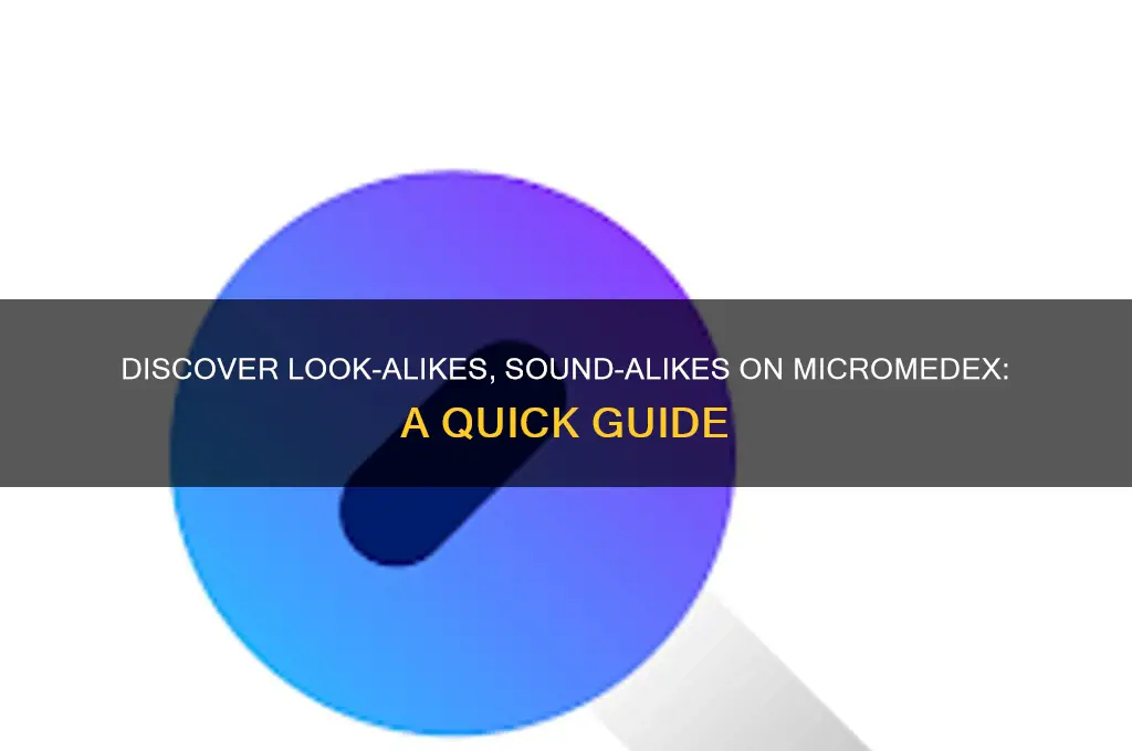 how to find look-alikes sound alikes on micromedex