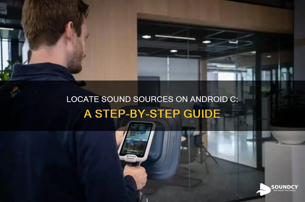 how to find source of sound on android c