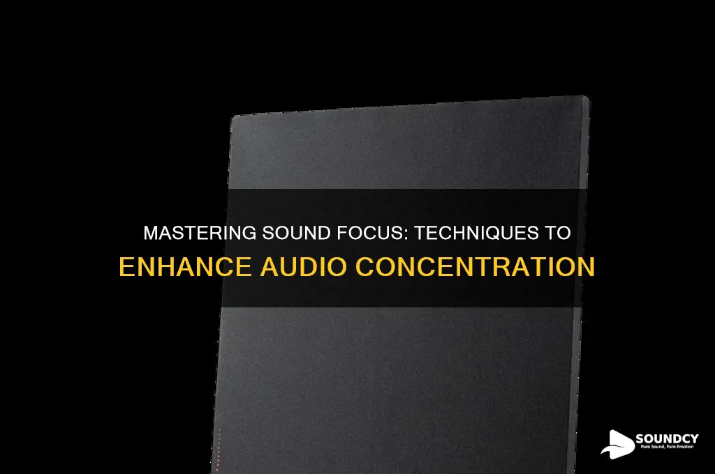 how to focus sound w