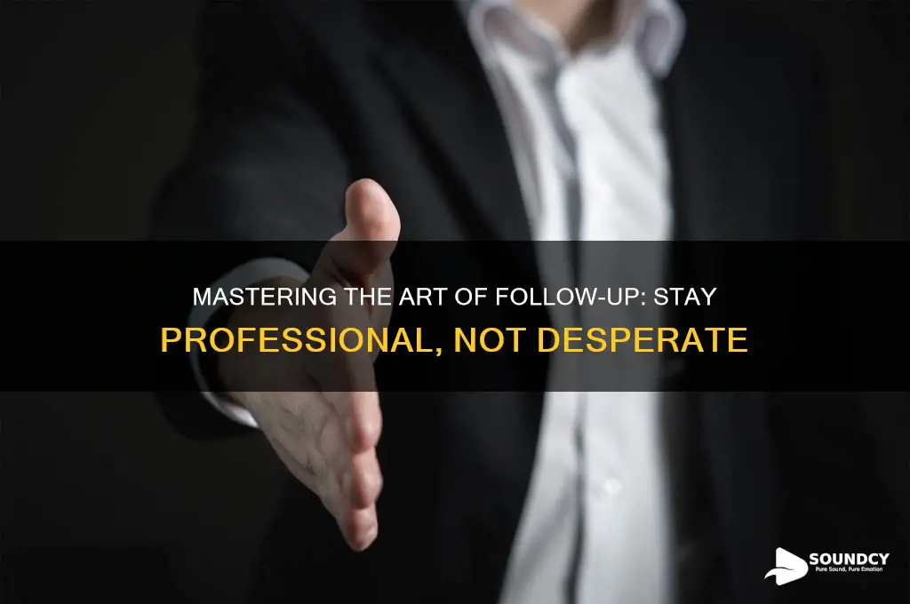 how to follow up on request without sounding desperate