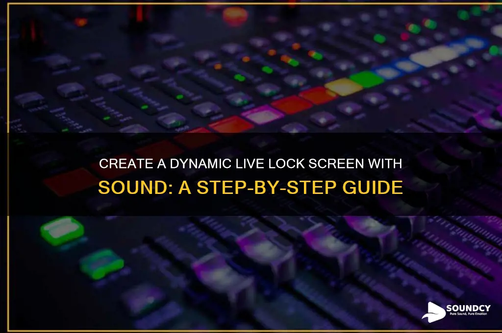 how to have a live lock screen with sound