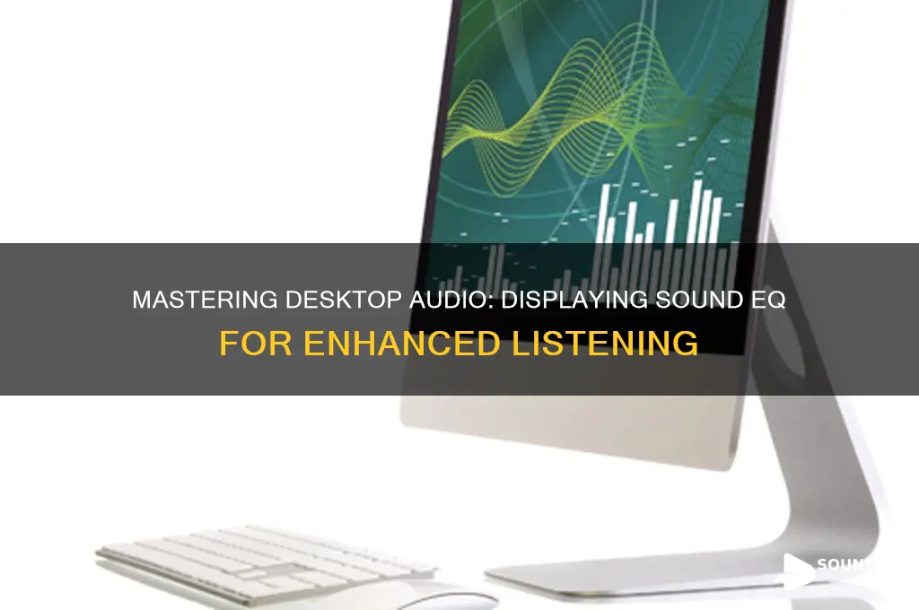how to have a sound eq showing on desktop