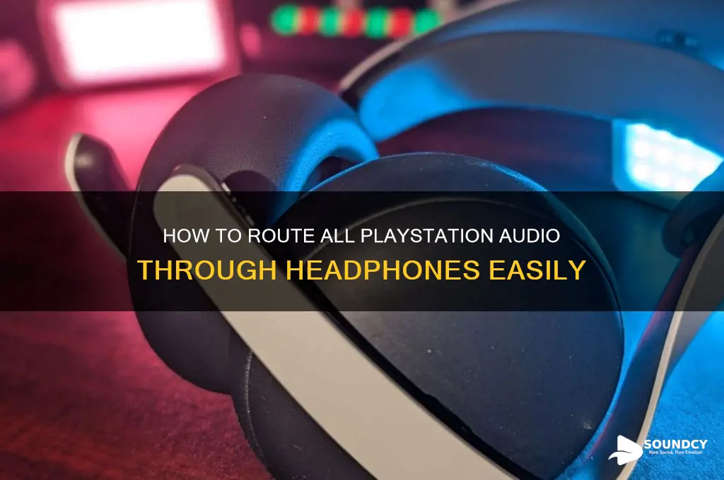 how to have all playstation sounds come through headphones