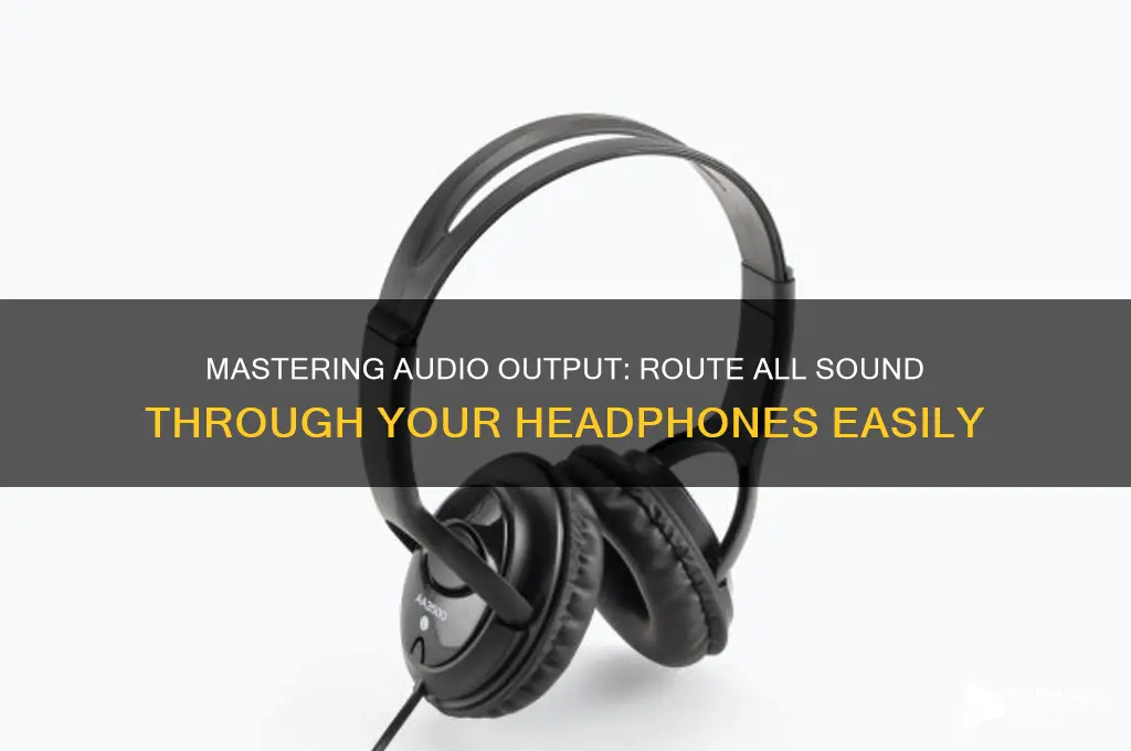 how to have all sound go through your headphones