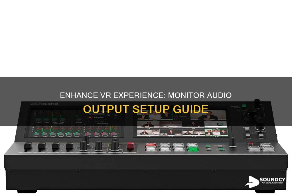 how to have monitor output sound with a vr