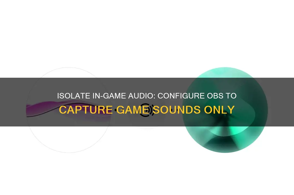 how to have obs only listen to game sounds