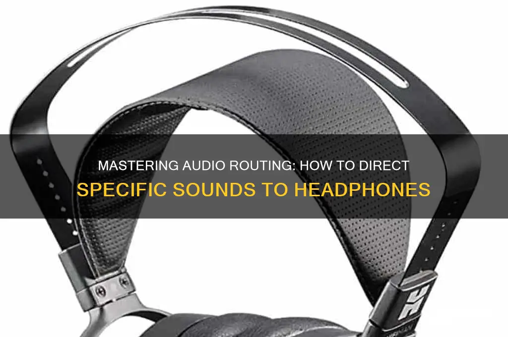 how to have only certain sounds go into headphones