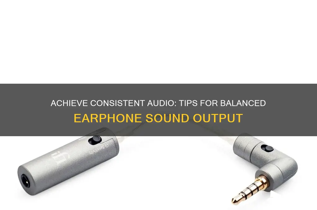 how to have same sound coming out from eaphone