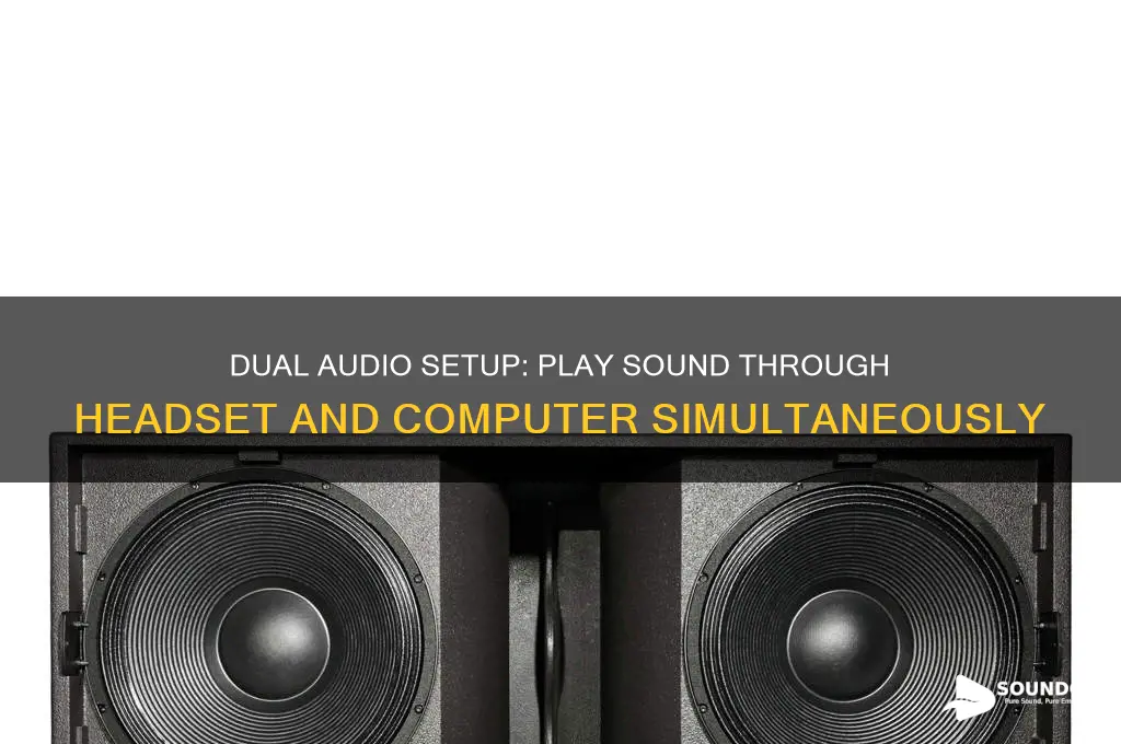 how to have sound come through headset and computer