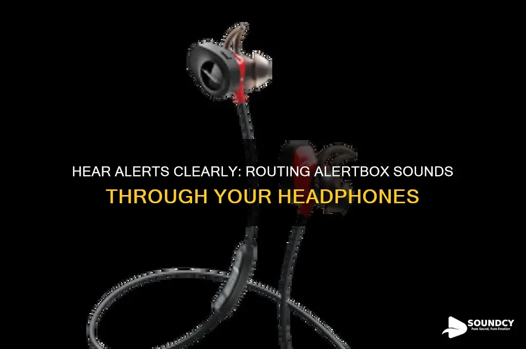 how to have your alertbox sound through your headphones