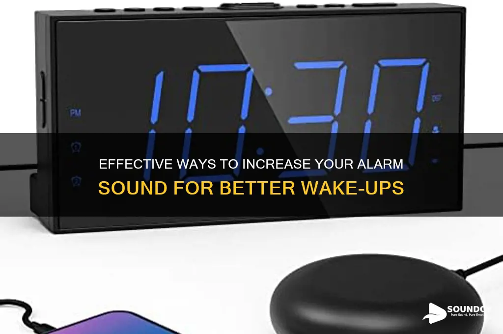 how to higher alarm sound