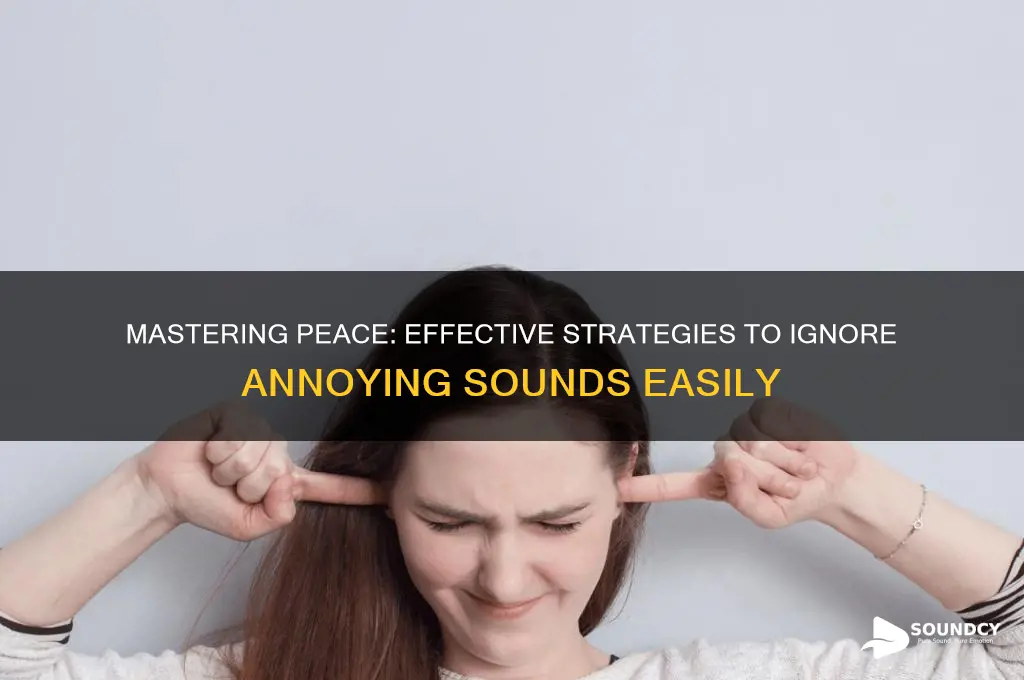 how to ignore annoying sounds