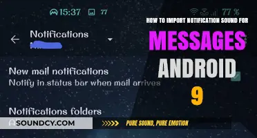 Customizing Android 9: Importing Personalized Notification Sounds for Messages