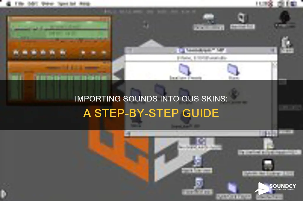how to import sounds onto a skin in ous