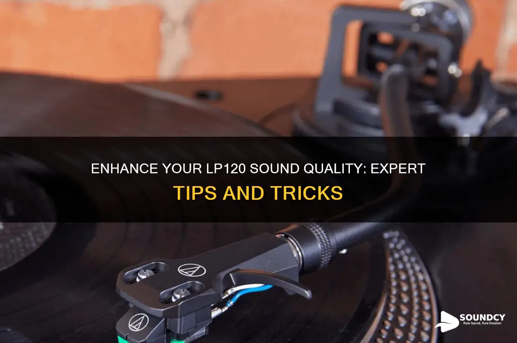 how to improve lp120 sound