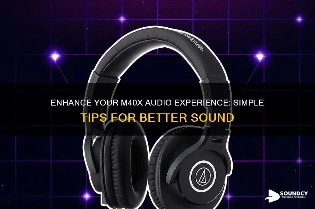 how to improve m40x sound