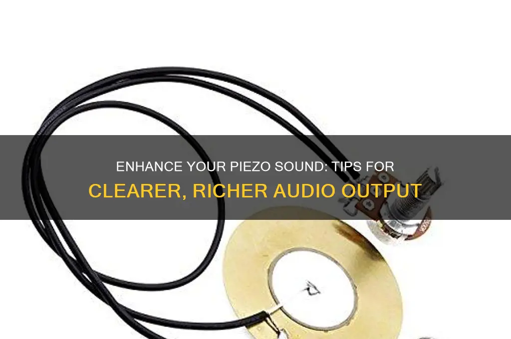 how to improve piezo sound