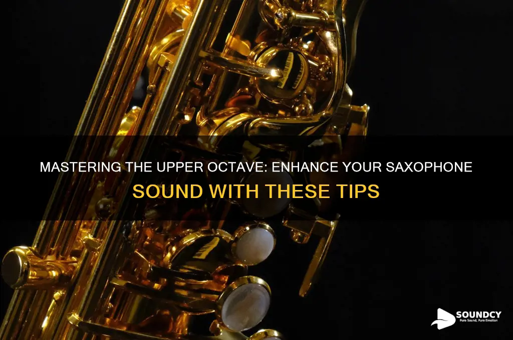 how to improve sound in the upper octave saxophone