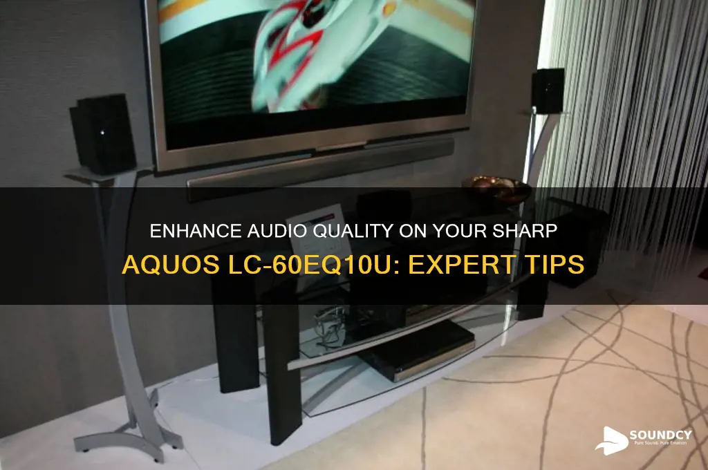 how to improve sound on sharp aquos lc-60eq10u
