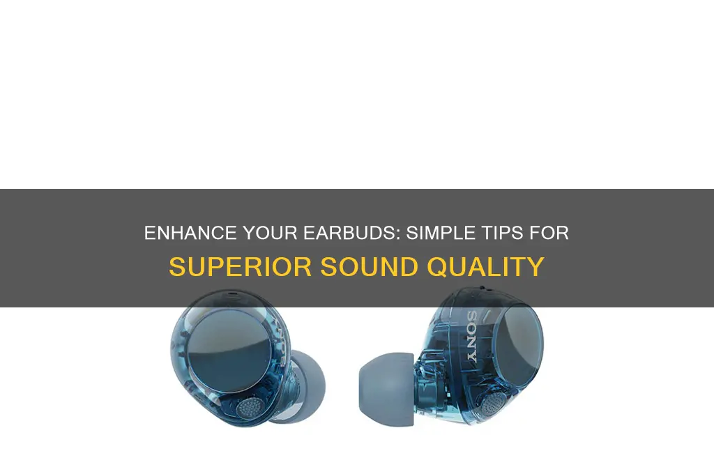 how to improve the sound quality of your earbuds