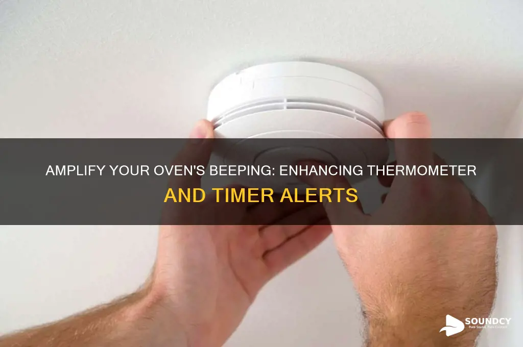how to increae beeping sound oven thermometer and timer