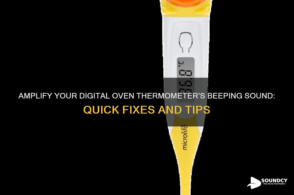 how to increase beeping sound of digital oven thermometer