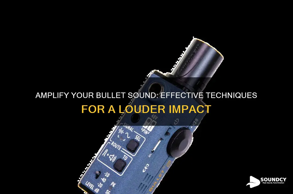 how to increase bullet sound