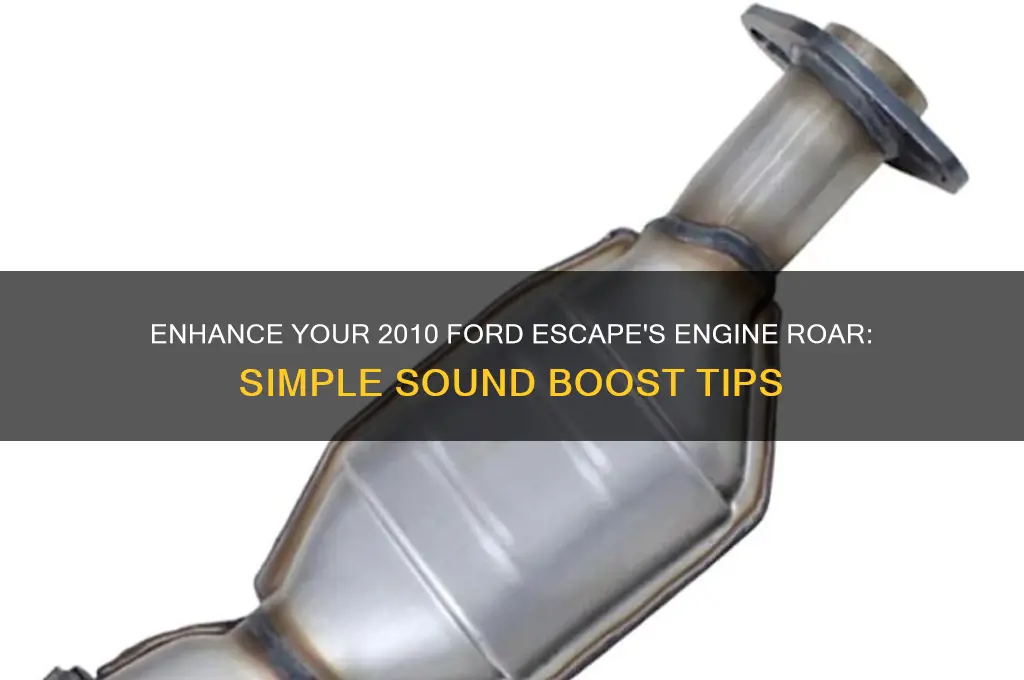 how to increase engine sound in ford escape 2010