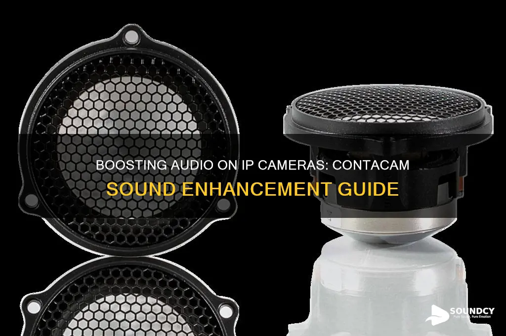 how to increase sound for ip cameras on contacam